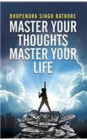 MASTER YOUR THOUGHTS MASTER YOUR LIFE