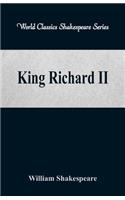 King Richard II (World Classics Shakespeare Series)