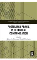 Posthuman PRAXIS in Technical Communication