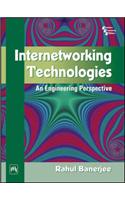 Internetworking Technologies: An Engineering Perspective