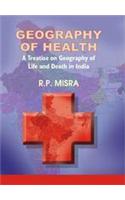 Geography of Health : A Treatize on Geography of Life and Death in India