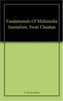 Fundamentals Of Multimedia Journalism, Swati Chauhan