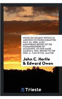 Notes on Cement Testing in Addition to Those Submitted May 24, 1900. Also Answering Report of the Commissioners of Accounts. to One Made March 5, 1901. Report to the Hon. A. Van Wyck, Mayor