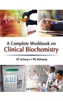 A Complete Workbook on Clinical Biochemistry