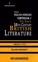 CBCS English Honours Compendium of The Early 20th Century British Literature (CC-12; Semester-5) Kalyani University