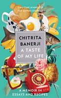 A Taste of My Life: A Memoir in Essays and Recipes