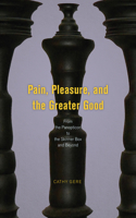 Pain, Pleasure, and the Greater Good