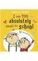 Charlie and Lola: I Am Too Absolutely Small For School