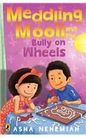 Meddling Mooli & the Bully on Wheels