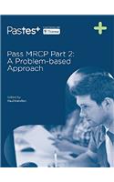 PASS MRCP PART 2 : A PROBLEM-BASED APPROACH