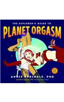 The Explorer's Guide to Planet Orgasm