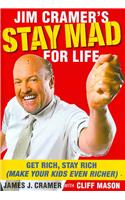 Jim Cramer's Stay Mad for Life: Get Rich, Stay Rich (Make Your Kids Even Richer)