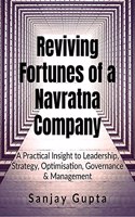 Reviving Fortunes of a Navratna Company: A practical Insight to Leadership, Strategy, Optimisation, Governance & Management