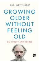 Growing Older without Feeling Old : On Vitality and Ageing