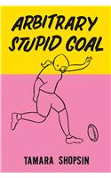 Arbitrary Stupid Goal