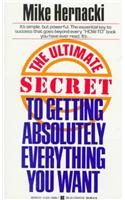 The Ultimate Secret to Getting Absolutely Everything You Want