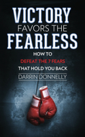 Victory Favors the Fearless