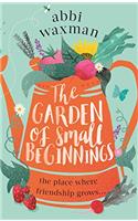 The Garden of Small Beginnings