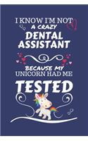 I Know I'm Not A Crazy Dental Assistant Because My Unicorn Had Me Tested