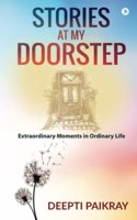 Stories at my Doorstep: Extraordinary Moments in Ordinary Life