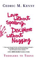 Love Without Spoiling Discipline Without Nagging