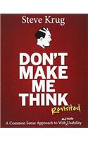 Don't Make Me Think, Revisited: A Common Sense Approach to Web Usability (3rd Edition)