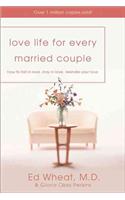 Love Life for Every Married Couple: How to Fall in Love, Stay in Love, Rekindle Your Love