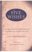 Five Wishes : How Answering One Simple 