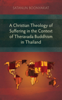 Christian Theology of Suffering in the Context of Theravada Buddhism in Thailand