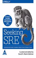 Seeking SRE: Conversations About Running Production Systems at Scale