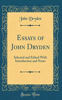 Essays of John Dryden: Selected and Edited with Introduction and Notes (Classic Reprint)