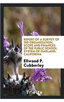 Report of a Survey of the Organization, Scope and Finances of the Public School System of Oakland, California