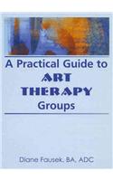 Practical Guide to Art Therapy Groups