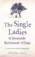 The Single Ladies of Jacaranda Retirement Village