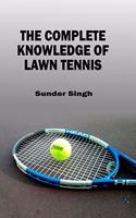 The Complete Knowledge of Lawn Tennis