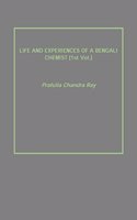 LIFE AND EXPERIENCES OF A BENGALI CHEMIST {1st Vol.}