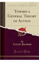 Toward a General Theory of Action (Classic Reprint)