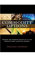 Commodity Options: Trading and Hedging Volatility in the World's Most Lucrative Market