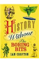 History Without the Boring Bits : A Curi