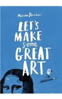 Let's Make Some Great Art