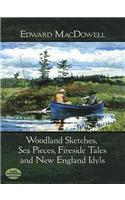 Woodland Sketches, Sea Pieces, Fireside Tales and New England Idyls