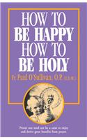 How to Be Happy - How to Be Holy