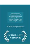 Citation and Examination of William Shakespeare, Euseby Treen, Joseph Carnaby and Silas Gough, Clerk - Scholar's Choice Edition