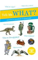 Tell Me What?: Answers to Hundreds of Questions!