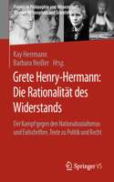 Grete Henry-Hermann: Die Rationalität Des Widerstands