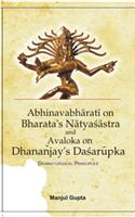 A Study of Abhinabharati on Bharata’s Natyasastra and Avaloka on Dhanajaya’s Dasarupaka (Dramaturgical Principles)