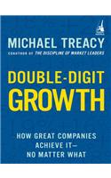 Double-digit Growth: How Great Companies Achieve it No Matter What