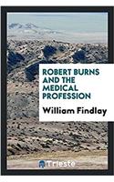 ROBERT BURNS AND THE MEDICAL PROFESSION