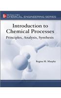 Introduction to Chemical ProcessesPrinciples, Analysis, Synthesis