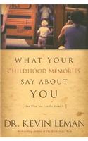 What Your Childhood Memories Say about You . . . and What You Can Do about It